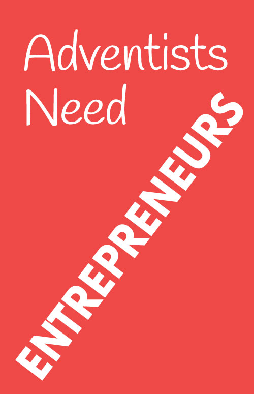 Why Entrepreneurship Matters in Adventism